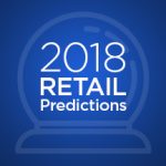 Here’s What Will Happen to Retail in 2018